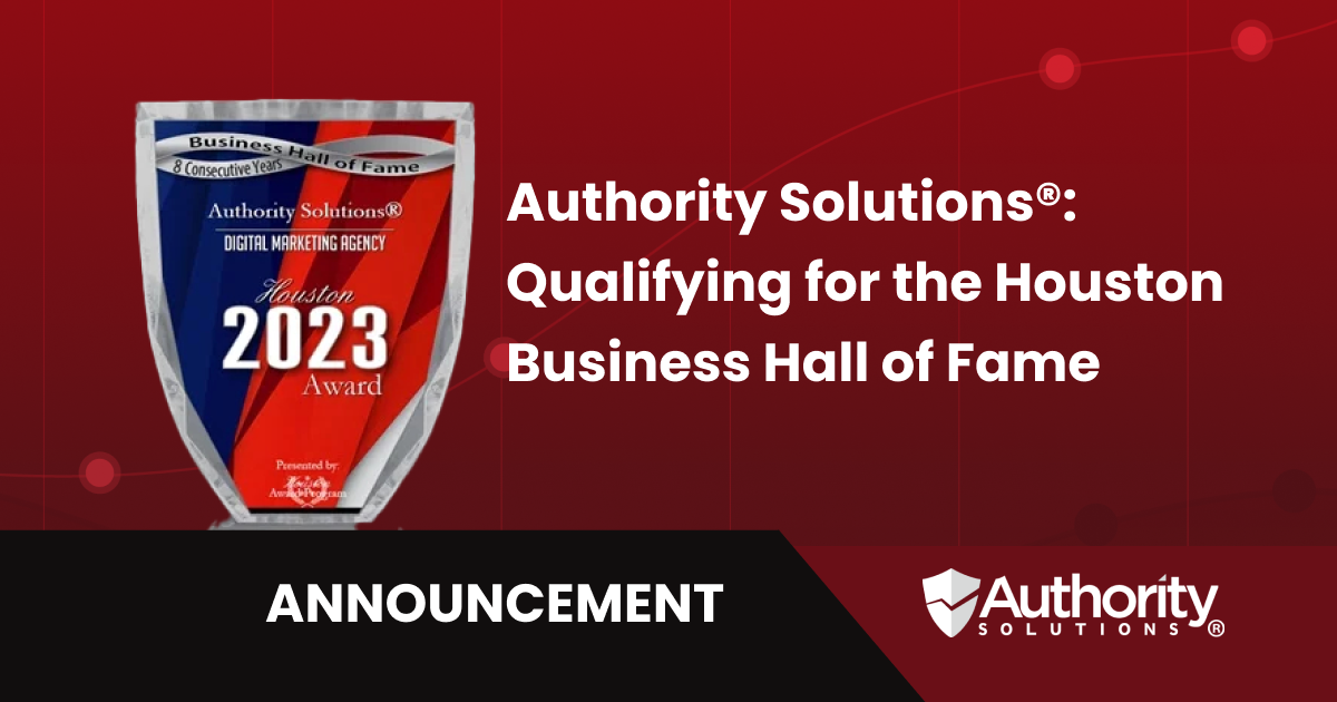 Authority Solutions®: Qualifying for the Houston Business Hall of Fame