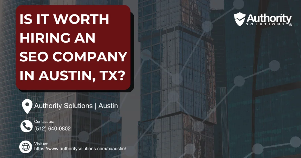 Is It Worth Hiring an SEO Company in Austin, TX IMG