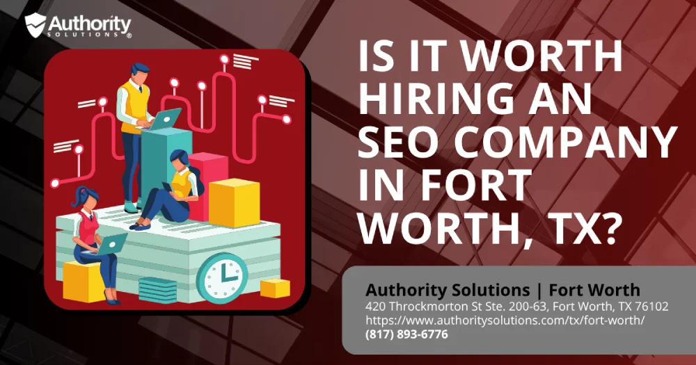 Is It Worth Hiring an SEO Company in Fort Worth, TX?